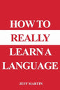 How to Really Learn a Language - Paperback