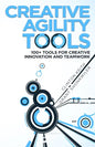Creative Agility Tools: 100+ Tools for Creative Innovation and Teamwork - Paperback