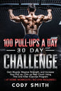 100 Pull-Ups a Day 30 Day Challenge: Gain Muscle, Massive Strength, and Increase Your Pull up, Chin up Rep Count Using This One Killer Exercise Progra - Paperback
