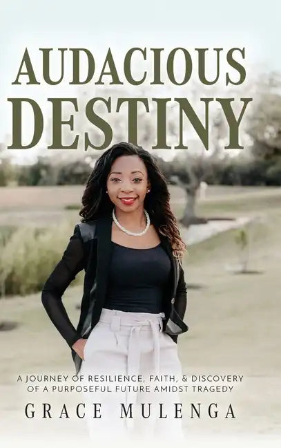 Audacious Destiny: A journey of resilience, faith, and discovery of a purposeful future amidst tragedy - Hardcover