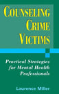 Counseling Crime Victims: Practical Strategies for Mental Health Professionals - Hardcover