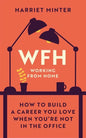Wfh (Working from Home): How to Build a Career You Love When You're Not in the Office - Hardcover