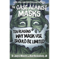 The Case Against Masks: Ten Reasons Why Mask Use Should Be Limited - Hardcover