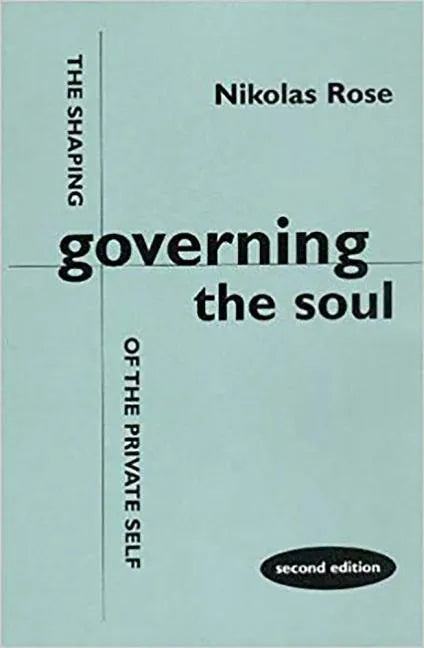 Governing the Soul: The Shaping of the Private Self - Second Edition - Paperback