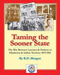 Taming the Sooner State: The War Between Lawmen & Outlaws in Oklahoma & Indian Territory 1875-1941 - Paperback