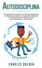 Autodisciplina: La extraordinaria guía para el enfoque imparable, la resistencia mental, la fuerza de voluntad y la construcción de há - Hardcover
