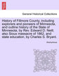History of Fillmore County, including explorers and pioneers of Minnesota, and outline history of the State of Minnesota, by Rev. Edward D. Neill; als - Paperback