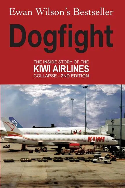 Dogfight: The Inside Story of the Kiwi Airlines Collapse - Paperback