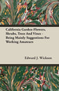 California Garden-Flowers, Shrubs, Trees And Vines - Being Mainly Suggestions For Working Amateurs - Paperback
