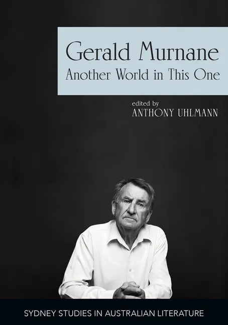 Gerald Murnane: Another World in This One - Paperback