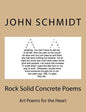 Rock Solid Concrete Poems: Art Poems for the Heart - Paperback