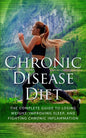 Chronic Disease Diet: The Complete Guide to Losing Weight, Improving Sleep, and Fighting Chronic Inflammation - Paperback