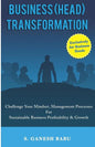 Business (Head) Transformation: Challenge Your Mindset, Management Processes for Sustainable Business Profitability & Growth - Paperback
