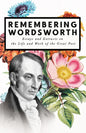 Remembering Wordsworth - Essays and Extracts on the Life and Work of the Great Poet - Paperback