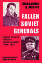 Fallen Soviet Generals: Soviet General Officers Killed in Battle, 1941-1945 - Paperback