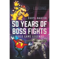 50 Years of Boss Fights: Video Game Legends - Hardcover
