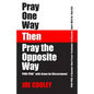 Pray One Way - Then - Pray the Opposite Way: POW-POW: A dynamic new prayer technique to discover God's will for your personal life - Paperback