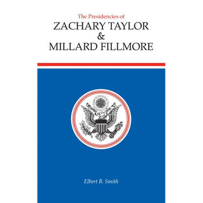 The Presidencies of Zachary Taylor and Millard Fillmore - Hardcover