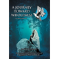 A Journey Towards Wholeness: I Surrender All - Hardcover