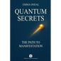 Quantum Secrets - The Path to Manifestation - By Emma Oneal - Paperback