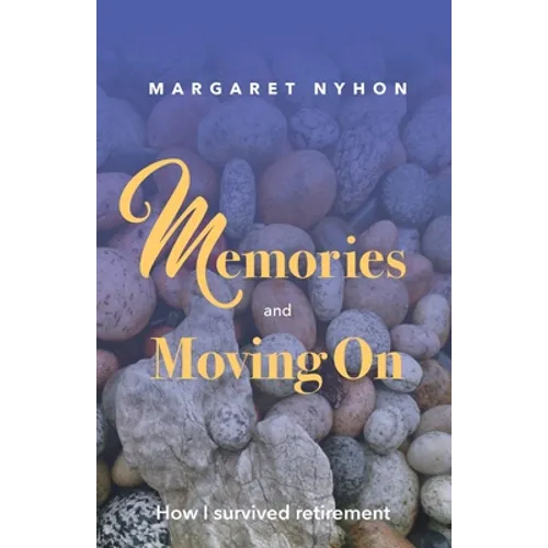 Memories and Moving On: How I Survived Retirement - Paperback