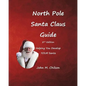 North Pole Santa Claus Guide: Helping You Develop YOUR Santa - Paperback