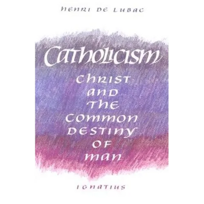 Catholicism: Christ and the Common Destiny of Man - Paperback