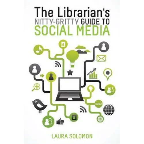 The Librarian's Nitty-Gritty Guide to Social Media - Paperback