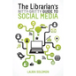 The Librarian's Nitty-Gritty Guide to Social Media - Paperback