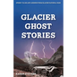 Glacier Ghost Stories: Spooky Tales and Legends From Glacier National Park - Paperback