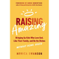 Raising Amazing: Bringing Up Kids Who Love God, Like Their Family, and Do the Dishes Without Being Asked - Paperback