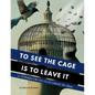 To See the Cage is to Leave It - 25 Techniques the Few Use to Control the Many - Paperback