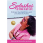 Splashes of Pink in My Life: Embrace Your Quirkiness and Live Life to Its Fullest - Paperback