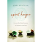 A Spirit Hunger: Filling Our Deep Longing to Connect with God - Paperback