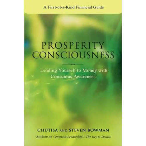 Prosperity Consciousness: Leading Yourself to Money with Conscious Awareness - Paperback