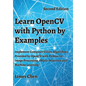 Learn OpenCV with Python by Examples: Implement Computer Vision Algorithms Provided by OpenCV with Python for Image Processing, Object Detection and M - Hardcover