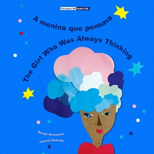 A menina que pensava - The Girl Who Was Always Thinking: (Bilingual Português BR - English GB / Portuguese BR - Inglês UK, Paperback) - Paperback