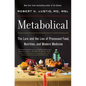 Metabolical: The Lure and the Lies of Processed Food, Nutrition, and Modern Medicine - Hardcover