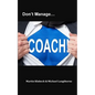 Don't Manage...Coach! - Paperback