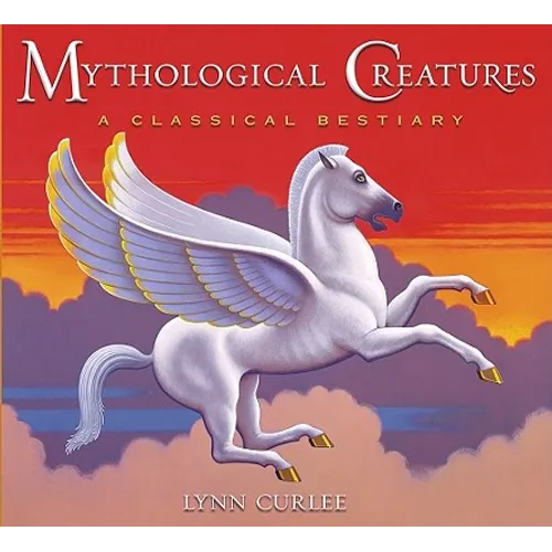 Mythological Creatures: A Classical Bestiary - Hardcover