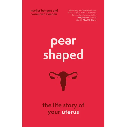 Pear-Shaped: The Life Story of Your Uterus - Hardcover