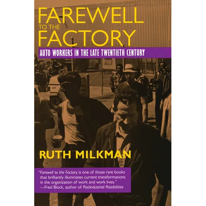Farewell to the Factory: Auto Workers in the Late Twentieth Century - Paperback