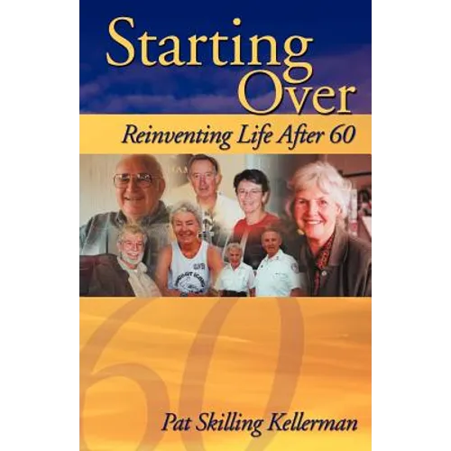 Starting Over: Reinventing Life After 60 - Paperback