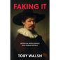 Faking It: The Artificial in Artificial Intelligence - Hardcover