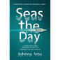 Seas the Day: The true story of fear, friendship, and faith while stranded at sea during Covid-19 - Hardcover