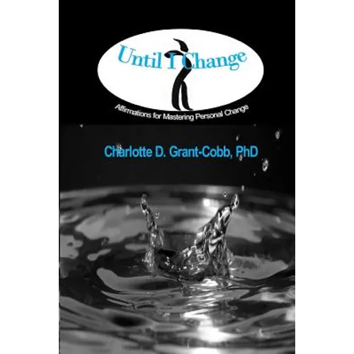 Until I Change: Affirmations for Mastering Personal Change - Paperback