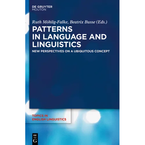 Patterns in Language and Linguistics: New Perspectives on a Ubiquitous Concept - Paperback