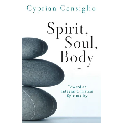 Spirit, Soul, Body: Toward an Integral Christian Spirituality - Paperback