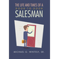 The Life and Times of a Door-to-Door Salesman - Hardcover