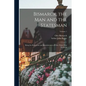 Bismarck, the Man and the Statesman: Being the Reflections and Reminiscences of Otto, Prince Von Bismarck; Volume 1 - Paperback